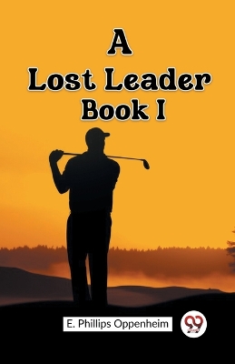 Book cover for A Lost Leader Book I