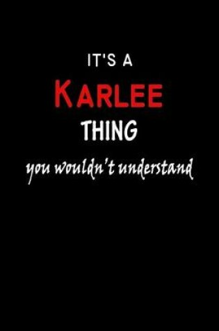 Cover of It's a Karlee Thing You Wouldn't Understandl