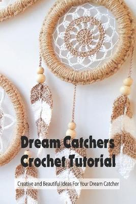 Book cover for Dream Catchers Crochet Tutorial