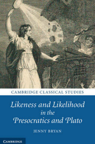Cover of Likeness and Likelihood in the Presocratics and Plato