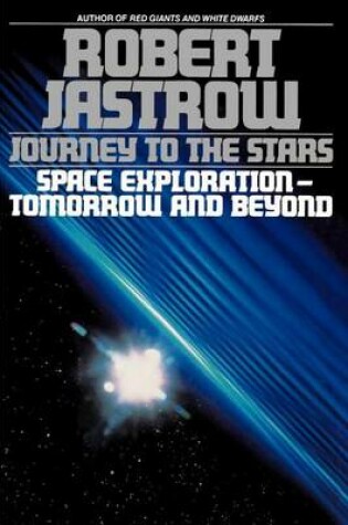 Cover of Journey to the Stars: Space Exploration--Tomorrow and Beyond