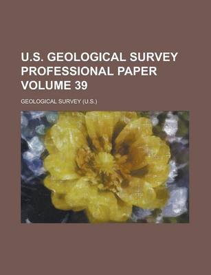 Book cover for U.S. Geological Survey Professional Paper Volume 39