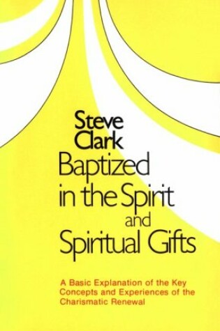 Cover of Baptized in the Spirit and Spiritual Gifts