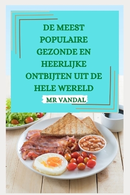 Book cover for de Meest Populaire Gezonde En Heerlijke Ontbijten Uit de Hele Wereld