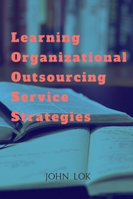 Book cover for Learning Organizational Outsourcing Service Strategies