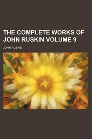 Cover of The Complete Works of John Ruskin Volume 9