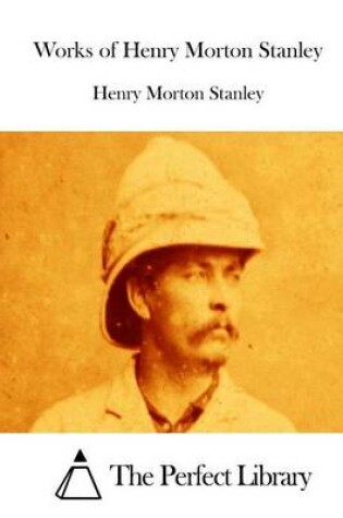 Cover of Works of Henry Morton Stanley