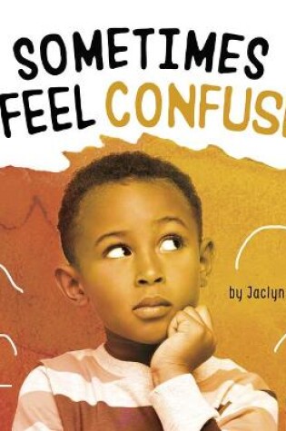 Cover of Sometimes I Feel Confused