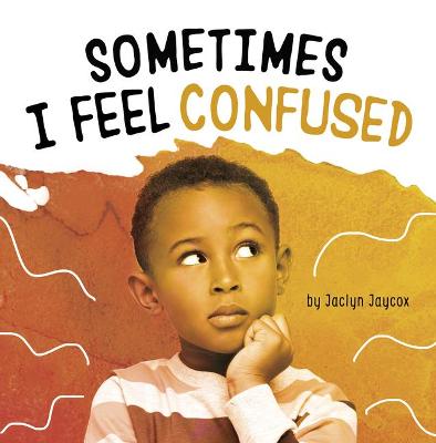 Book cover for Sometimes I Feel Confused