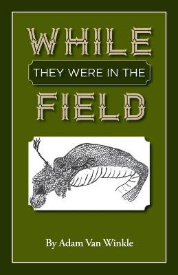 Book cover for While They Were in the Field