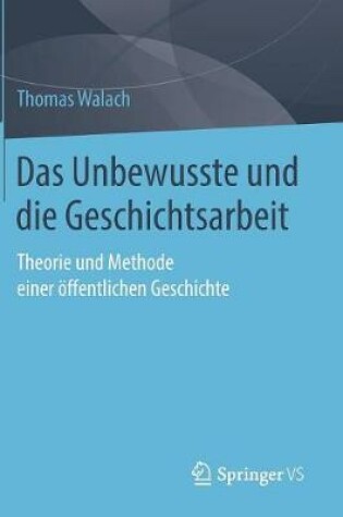 Cover of Das Unbewusste Und Die Geschichtsarbeit