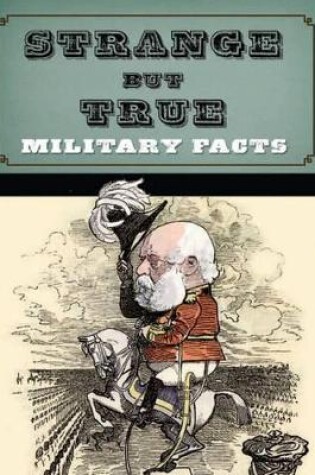 Cover of Strange but True: Military Facts