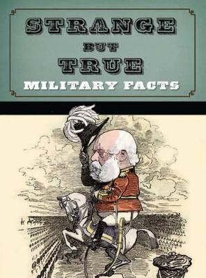 Book cover for Strange but True: Military Facts