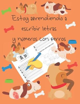 Book cover for Estoy aprendiendo a escribir letras y numeros con perros