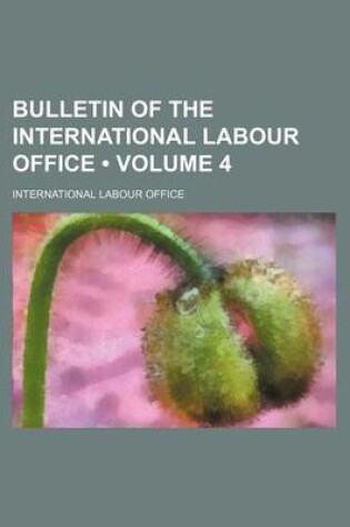 Cover of Bulletin of the International Labour Office (Volume 4)