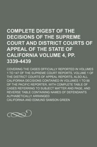 Cover of Complete Digest of the Decisions of the Supreme Court and District Courts of Appeal of the State of California Volume 4, Pp. 3339-4439; Covering the Cases Officially Reported in Volumes 1 to 147 of the Supreme Court Reports, Volume 1 of the District Cour