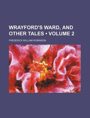 Book cover for Wrayford's Ward, and Other Tales (Volume 2)