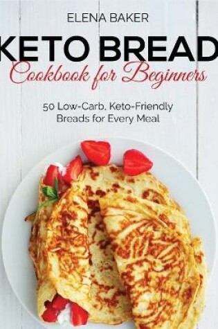 Cover of Keto Bread Cookbook For Beginners