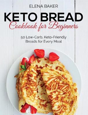 Cover of Keto Bread Cookbook For Beginners