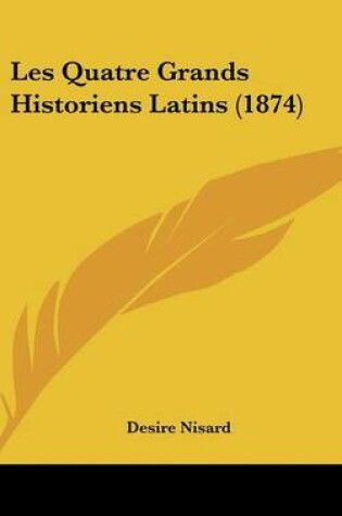 Cover of Les Quatre Grands Historiens Latins (1874)