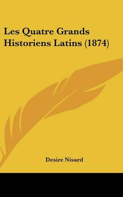 Book cover for Les Quatre Grands Historiens Latins (1874)