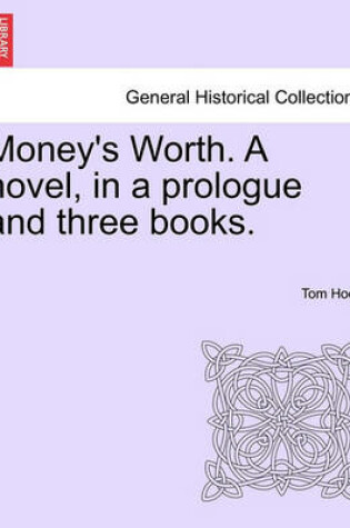 Cover of Money's Worth. a Novel, in a Prologue and Three Books. Vol. III.