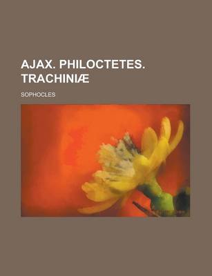 Book cover for Ajax. Philoctetes. Trachiniae