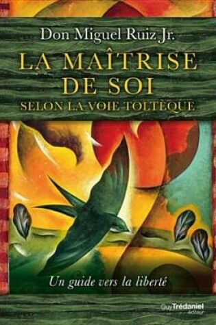 Cover of La Maitrise de Soi Selon La Voie Tolteque