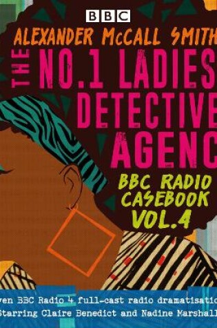 Cover of The No.1 Ladies’ Detective Agency: BBC Radio Casebook Vol.4