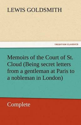 Book cover for Memoirs of the Court of St. Cloud (Being Secret Letters from a Gentleman at Paris to a Nobleman in London) - Complete