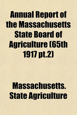 Book cover for Annual Report of the Massachusetts State Board of Agriculture (65th 1917 PT.2)