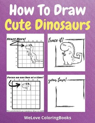 Book cover for How To Draw Cute Dinosaurs