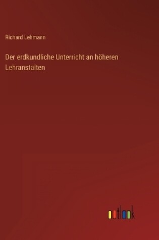 Cover of Der erdkundliche Unterricht an höheren Lehranstalten