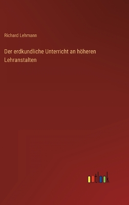 Book cover for Der erdkundliche Unterricht an höheren Lehranstalten