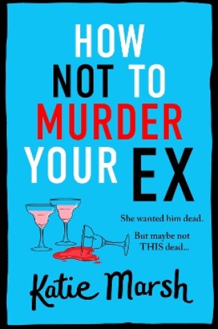 Cover of How Not To Murder Your Ex