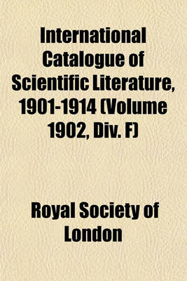 Book cover for International Catalogue of Scientific Literature, 1901-1914 (Volume 1902, DIV. F)