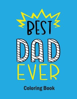 Book cover for Best Dad Ever Coloring Book
