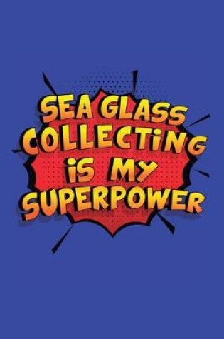 Cover of Sea Glass Collecting Is My Superpower