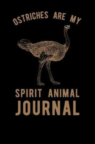 Cover of Ostriches Are My Spirit Animal Journal