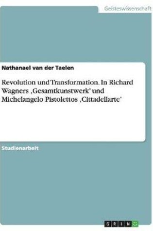 Cover of Revolution Und Transformation. in Richard Wagners 'gesamtkunstwerk' Und Michelangelo Pistolettos 'cittadellarte'