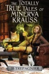 Book cover for The Totally True Tales of Minerva Krauss