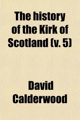 Book cover for The History of the Kirk of Scotland (Volume 5)