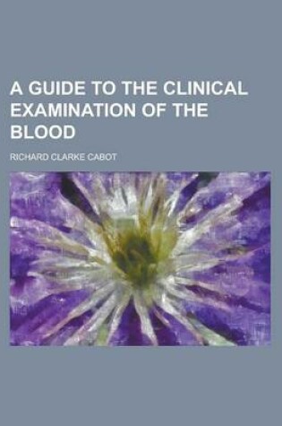 Cover of A Guide to the Clinical Examination of the Blood