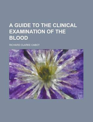 Book cover for A Guide to the Clinical Examination of the Blood