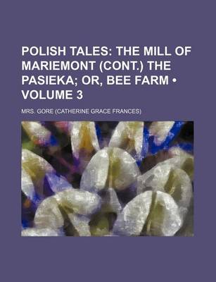 Book cover for Polish Tales (Volume 3); The Mill of Mariemont (Cont.) the Pasieka Or, Bee Farm