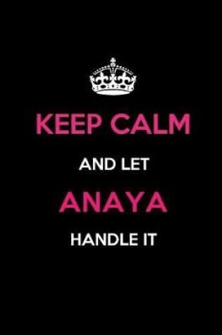 Cover of Keep Calm and Let Anaya Handle It