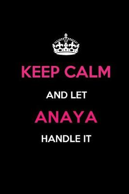 Book cover for Keep Calm and Let Anaya Handle It