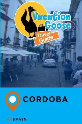 Cover of Vacation Goose Travel Guide Cordoba Spain