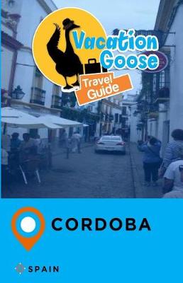 Book cover for Vacation Goose Travel Guide Cordoba Spain