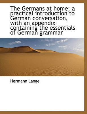 Book cover for The Germans at Home; A Practical Introduction to German Conversation, with an Appendix Containing Th